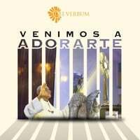 Venimos a Adorarte